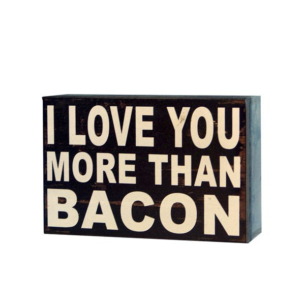 I Love You More Than Bacon Wood Plaque Sign